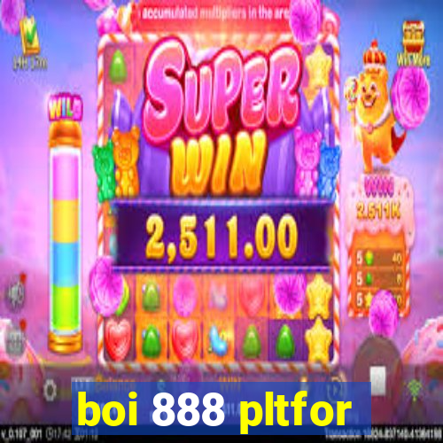 boi 888 pltfor